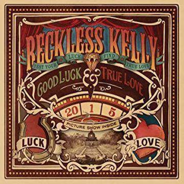  Reckless Kelly - Good Luck & True Love (CD) 