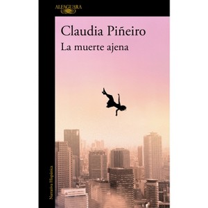 La Muerte Ajena / The Death of Others - by  Claudia Piñeiro (Paperback) - 1 of 1