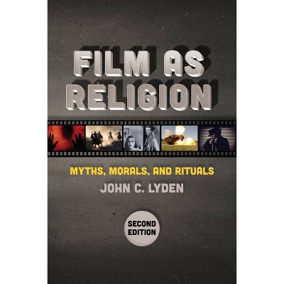 Film as Religion, Second Edition - by  John C Lyden (Hardcover)