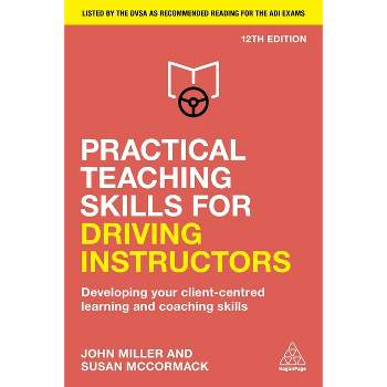 Practical Teaching Skills for Driving Instructors - 12th Edition by  John Miller & Susan McCormack (Paperback)
