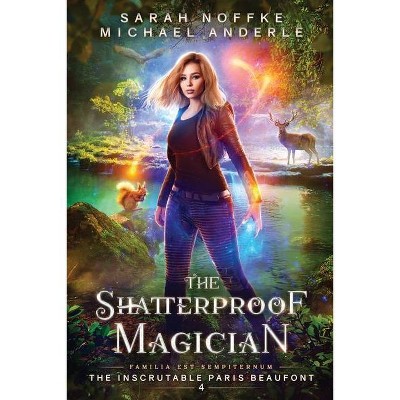 The Shatterproof Magician - (The Inscrutable Paris Beaufont) by  Sarah Noffke & Michael Anderle (Paperback)