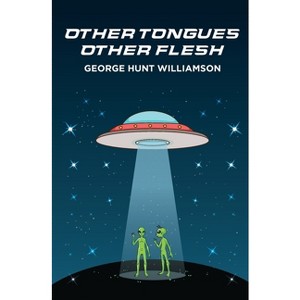 Other Tongues - Other Flesh - by  George Hunt Williamson (Paperback) - 1 of 1