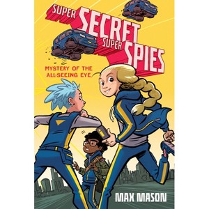 Super Secret Super Spies: Mystery of the All-Seeing Eye - by  Max Mason (Paperback) - 1 of 1