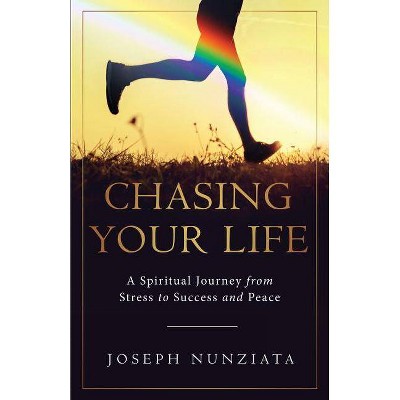 Chasing Your Life - by  Joseph Nunziata (Paperback)