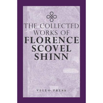 The Complete Works Of Florence Scovel Shinn - (Paperback)