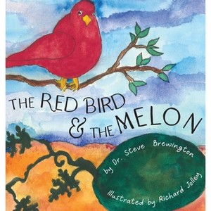The Red Bird and the Melon - by  Steve Brewington (Hardcover) - 1 of 1