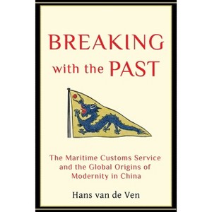 Breaking with the Past - by  Hans Van de Ven (Hardcover) - 1 of 1