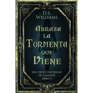 Abraza la Tormenta que Viene - (Los Siete Centinelas de Camelot) Large Print by  D S Williams (Paperback) - 1 of 1