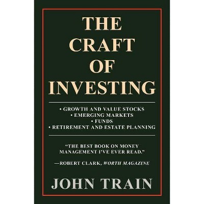 The Craft of Investing - by  John Train (Paperback)