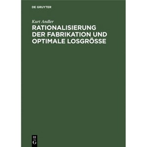 Rationalisierung Der Fabrikation Und Optimale Losgröße - by  Kurt Andler (Hardcover) - 1 of 1