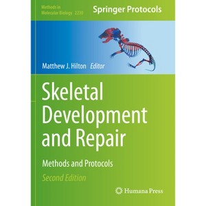 Skeletal Development and Repair - (Methods in Molecular Biology) 2nd Edition by  Matthew J Hilton (Paperback) - 1 of 1