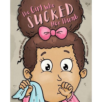 The Girl Who Sucked Her Thumb - by  Sara Van Buskirk (Paperback)