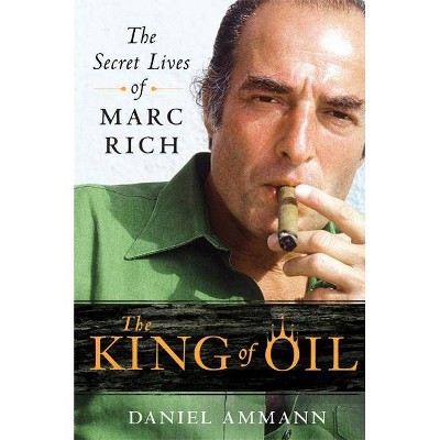 The King of Oil - by  Daniel Ammann (Paperback)