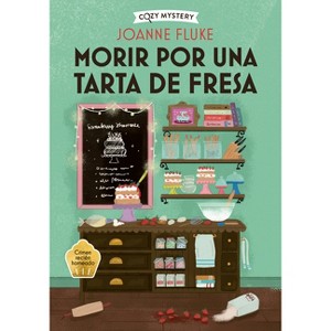 Morir Por Una Tarta de Fresa / Dying for a Strawberry Shortcake - (Cozy Mystery) by  Joanne Fluke (Paperback) - 1 of 1