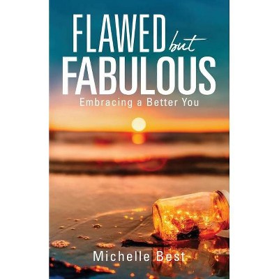 Flawed but Fabulous - by  Michelle Best (Paperback)