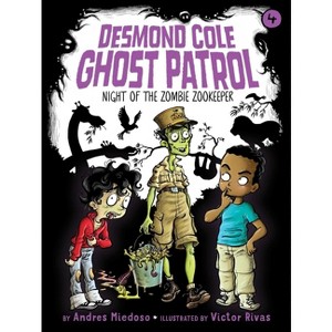Night of the Zombie Zookeeper - (Desmond Cole Ghost Patrol) by  Andres Miedoso (Paperback) - 1 of 1