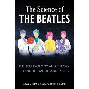 The Science of the Beatles - by  Mark Brake & Jeff Brake (Paperback) - 1 of 1