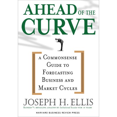 Ahead of the Curve - by  Joseph H Ellis (Hardcover)