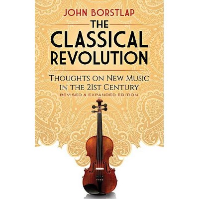 The Classical Revolution - by  John Borstlap (Paperback)