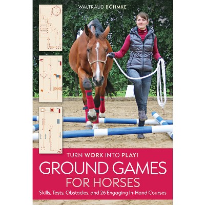 Ground Games for Horses - by  Waltraud Böhmke (Hardcover)