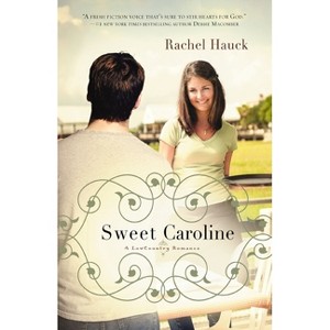 Sweet Caroline - (Lowcountry Romance) by  Rachel Hauck (Paperback) - 1 of 1