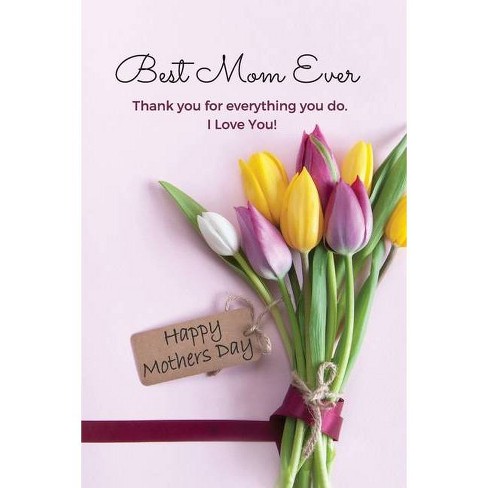 Best Mom Ever Mother S Day Journal Happy Mother S Day Gift Books By Sharon Purtill Paperback Target