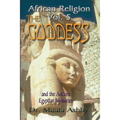 African Religion Volume 5 - (Worship Fo the Goddess) 2nd Edition by  Muata Ashby (Paperback)