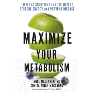 Maximize Your Metabolism - by  Noel MacLaren & Sunita Singh MacLaren (Paperback) - 1 of 1