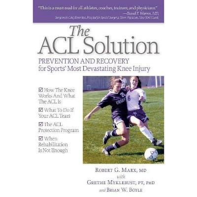 The ACL Solution - by  Robert G Marx & Grethe Mykleburst (Paperback)