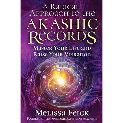 A Radical Approach to the Akashic Records - by  Melissa Feick (Paperback)