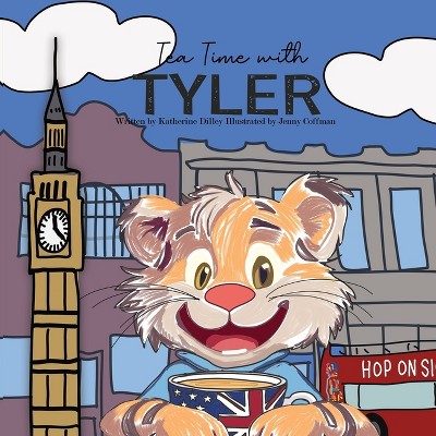 Tea Time with Tyler - by  Katherine Dilley (Paperback)