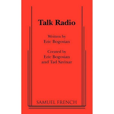 Talk Radio - by  Eric Bogosian (Paperback)