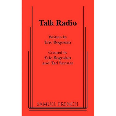 Talk Radio - by  Eric Bogosian (Paperback)