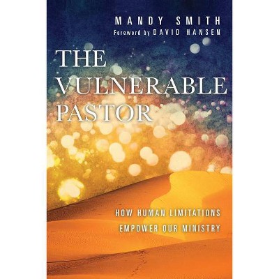 The Vulnerable Pastor - by  Mandy Smith (Paperback)