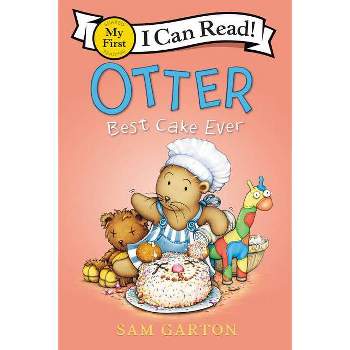Otter: Best Cake Ever - (My First I Can Read) by Sam Garton