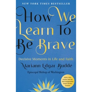 How We Learn to Be Brave - by Mariann Edgar Budde (Hardcover) - 1 of 1