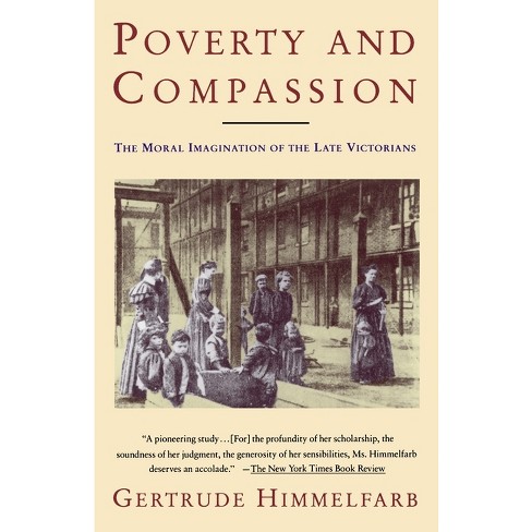 Poverty And Compassion - By Gertrude Himmelfarb (paperback) : Target