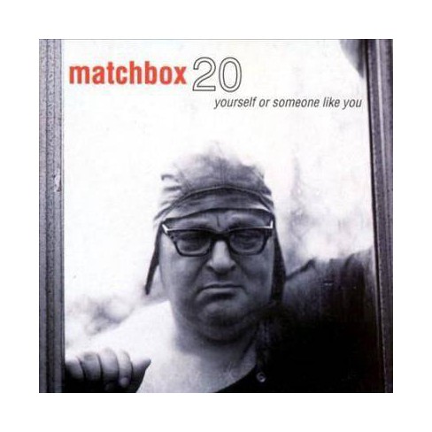 matchbox twenty yourself or someone like you