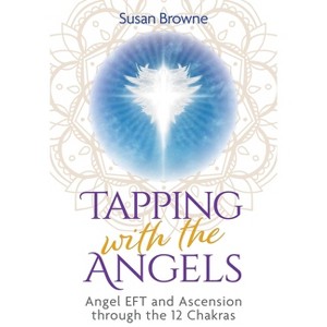 Tapping with the Angels - by  Susan Browne (Paperback) - 1 of 1