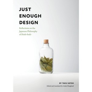 Just Enough Design - by  Taku Satoh (Paperback) - 1 of 1