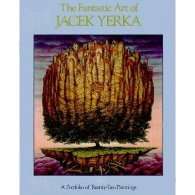 The Fantastic Art of Jacek Yerka - (Paperback)