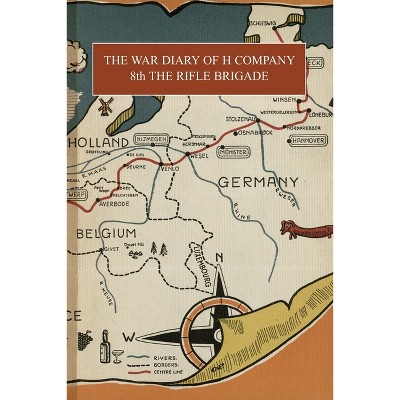 The War Diary of H Company - by  Brigade History (Paperback)