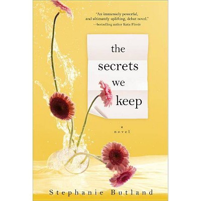  The Secrets We Keep - by  Stephanie Butland (Paperback) 