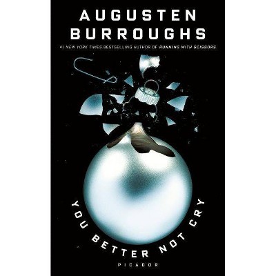 You Better Not Cry - by  Augusten Burroughs (Paperback)