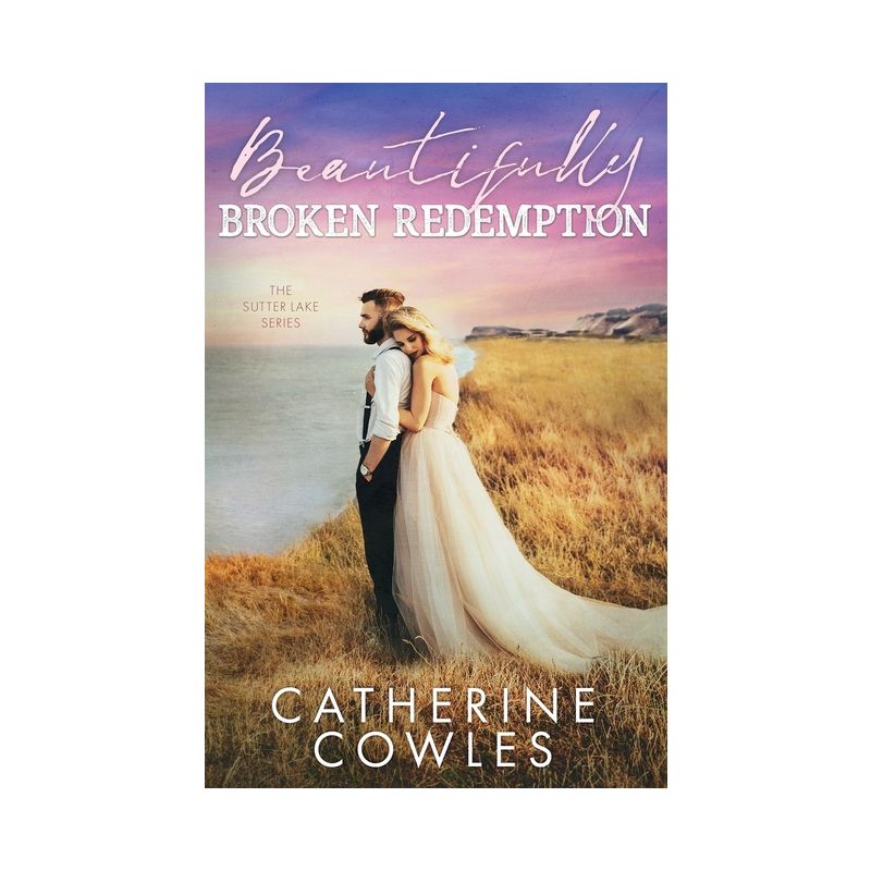 Beautifully Broken Redemption - (Sutter Lake) by  Catherine Cowles (Paperback), 1 of 2