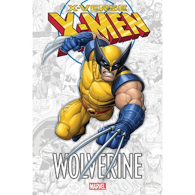 X-Men: X-Verse - Wolverine - by  Fred Van Lente & Marvel Various (Paperback)
