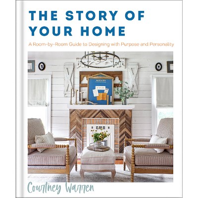 The Story of Your Home - by  Courtney Warren (Hardcover)