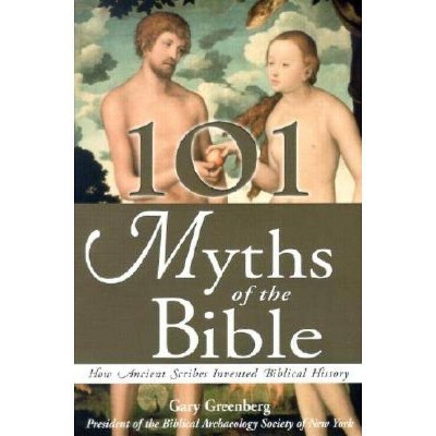 101 Myths of the Bible - by  Gary Greenberg (Paperback)