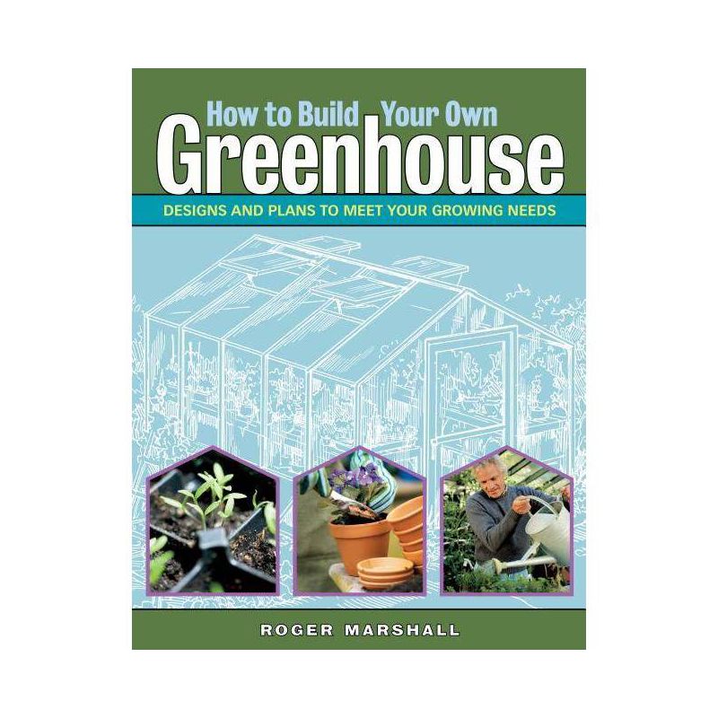 How to Build Your Own Greenhouse - by  Roger Marshall (Paperback), 1 of 2