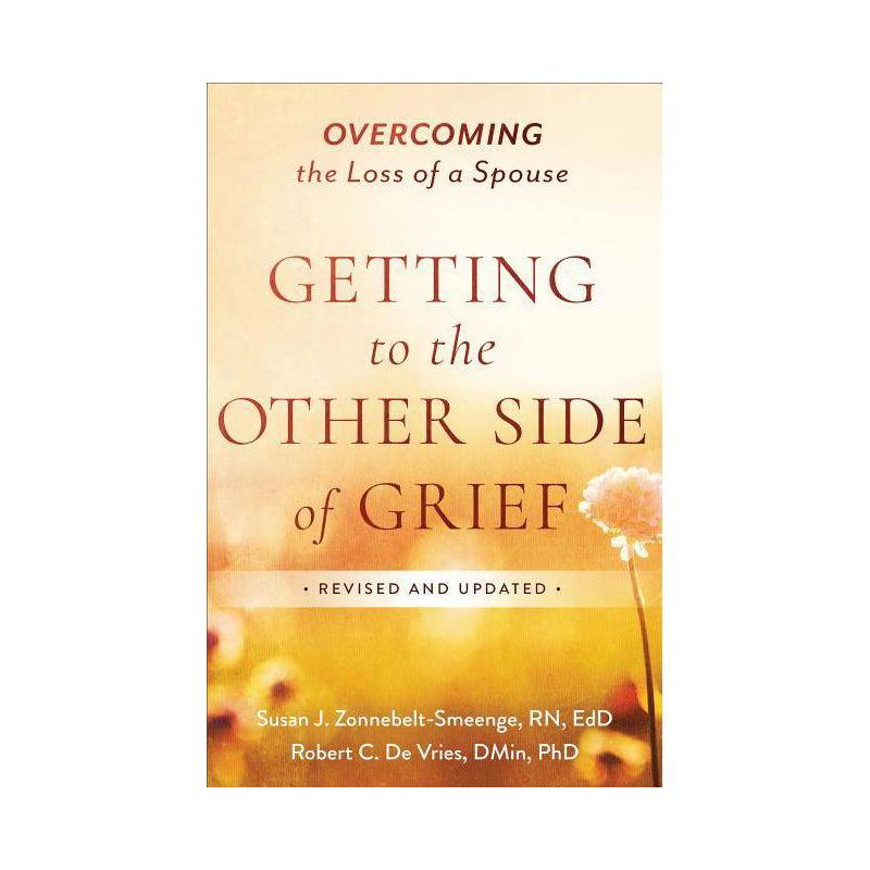 Getting to the Other Side of Grief - by  Zonnebelt-Smeenge Susan J R N Ed D & Robert C De Vries (Paperback), 1 of 2